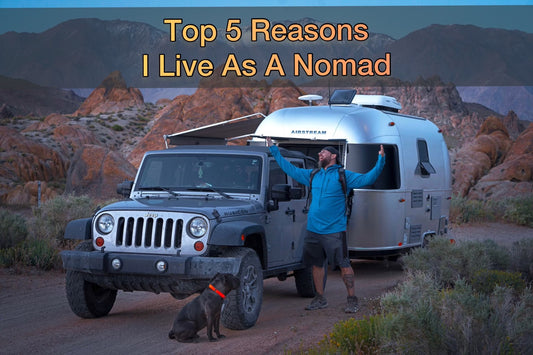 TOP 5 REASONS I LIVE AS A NOMAD